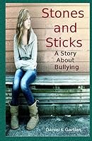 Stones and Sticks: A Story About Bullying 1506090257 Book Cover