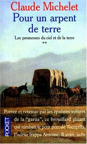 Pour un Arpent de Terre (Les Promesses Du Ciel Et De La Terre, tome 2)
