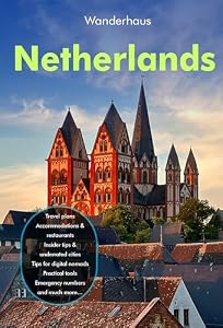 The Netherlands Travel Guide 2026: The Complete Guide to Amsterdam, Canals, Coastal Routes, Rail Travel, Culture, Insider Tips, and Hidden Gems Across Holland