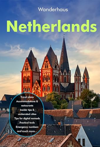 The Netherlands Travel Guide 2026: The Complete Guide to Amsterdam, Canals, Coastal Routes, Rail Travel, Culture, Insider Tips, and Hidden Gems Across Holland