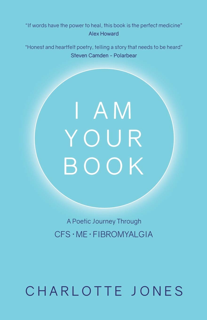 I Am Your Book: A Poetic Journey Through CFS/ME/Fibromyalgia