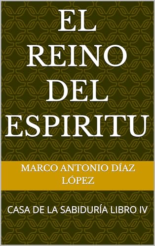 EL REINO DEL ESPIRITU: CASA DE LA SABIDURÍA LIBRO IV