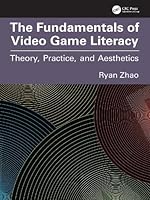 The Fundamentals of Video Game Literacy: Theory, Practice, and Aesthetics Cover