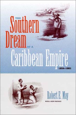 The southern dream of a caribbean empire, 1854-1861: with a new p…