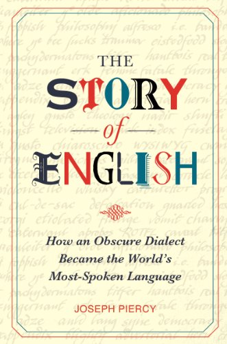 The Story of English: How an Obscure Dialect Became the World's Most-Spoken Language