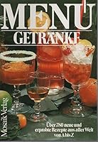 Menü, Getränke von A-Z: Rund 780 Rezepte in alphabet. Ordnung und über 600 vierfarbige Abbildungen 3570003019 Book Cover