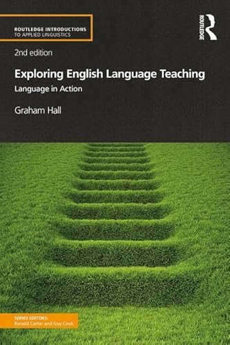 Exploring English Language Teaching: Language In Action (Routledge Introductions To Applied Linguistics)