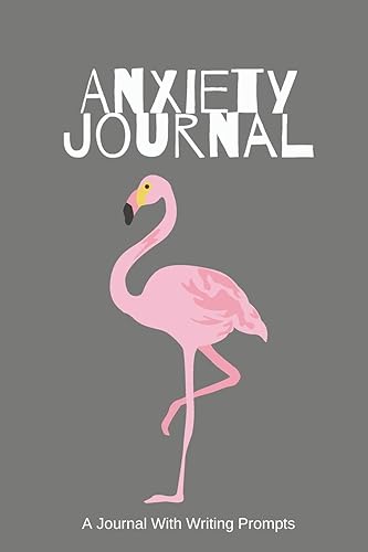 Anxiety Journal With Prompts: Grey Flamingo Anxiety Notebook With Journal Writing Prompts
