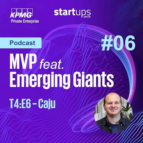 MVP Especial feat. Emerging Giants #06 | Eduardo Del Giglio, Cofundador e CEO da Caju