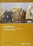 Kunstraub. Napoleons Konfiszierungen in Deutschland und die europäischen Folgen. Mit einem Katalog der Kunstwerke aus deutschen Sammlungen im Musée Napoléon