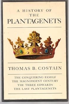 The History of the Plantagenets: 4 Volume Set (The Conquering Family, The Magnificent Century, The Three Edwards, & The Last Plantagenets)