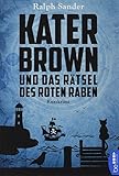 Kater Brown und das Rätsel des Roten Raben: Kurzkrimi - Ralph Sander 