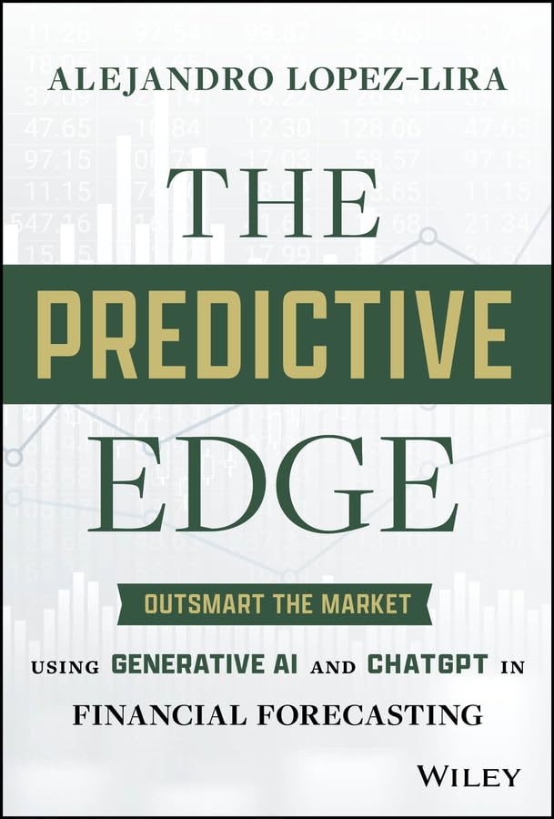 The Predictive Edge: Outsmart the Market using Generative AI and ChatGPT in Financial Forecasting