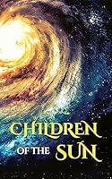 Children of the Sun 1983792128 Book Cover
