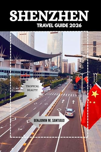 SHENZHEN TRAVEL GUIDE 2026