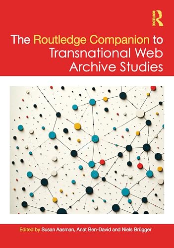 The Routledge Companion to Transnational Web Archive Studies (Routledge Companions to the Digital Humanities)