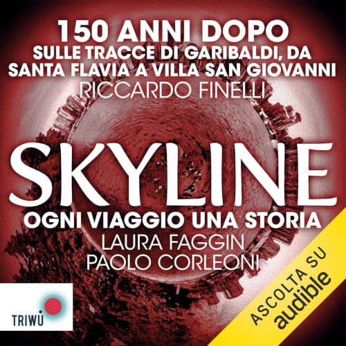 150 anni dopo. Sulle tracce di Garibaldi, da Santa Flavia a Villa San Giovanni