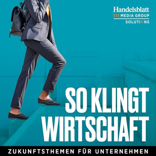 So klingt Wirtschaft &ndash; Zukunftsthemen f&uuml;r Unternehmen Titelbild