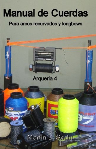 Manual de cuerdas Para arcos recurvados y longbows: Arqueria 4