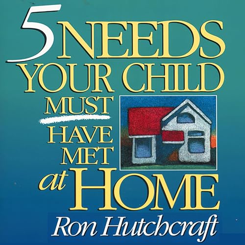 Five Needs Your Child Must Have Met at Home cover art