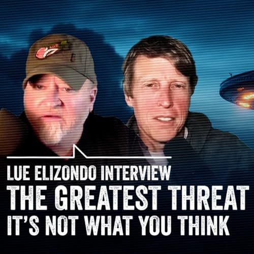 "The Greatest Threat to Humanity" with Lue Elizondo cover art