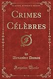  Crimes Célèbres, Vol. 5 (Classic Reprint)