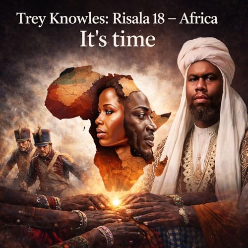 Trey Knowles: Risala 18 &ndash; Africa, It's Time