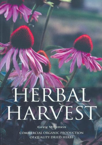 Herbal Harvest: Commercial Organic Production of Quality Dried Herbs      Hardcover – January 1, 1794