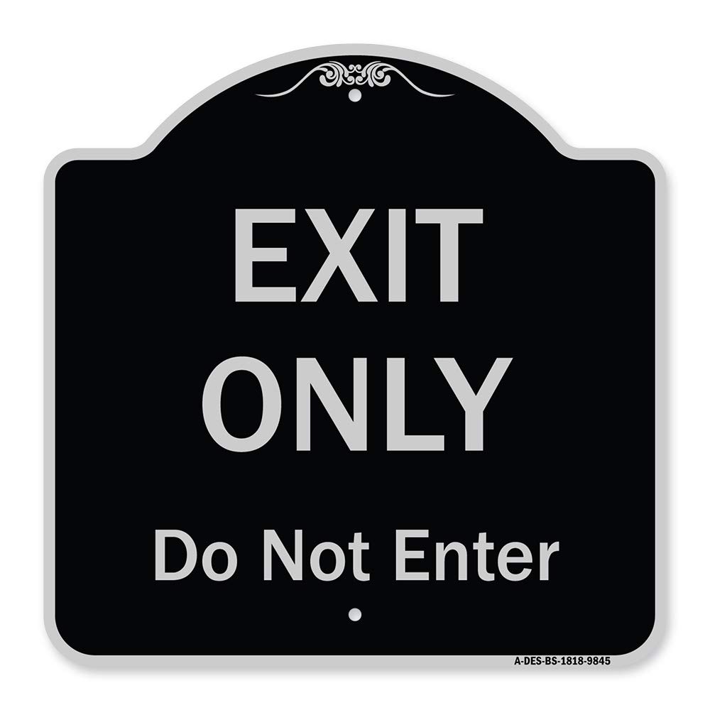 SignMission Letrero de la serie Designer - Exit Only Do Not Enter - Señal arquitectónica de aluminio de calibre pesado | Proteja su negocio y municipio