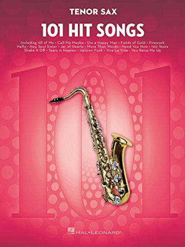 101 Hit Songs for Tenor Sax Sheet Music Songbook | Solo Instrumental Folio for All Levels | Includes All of Me, Clocks, Uptown Funk, Shake It Off, Rolling in the Deep and More