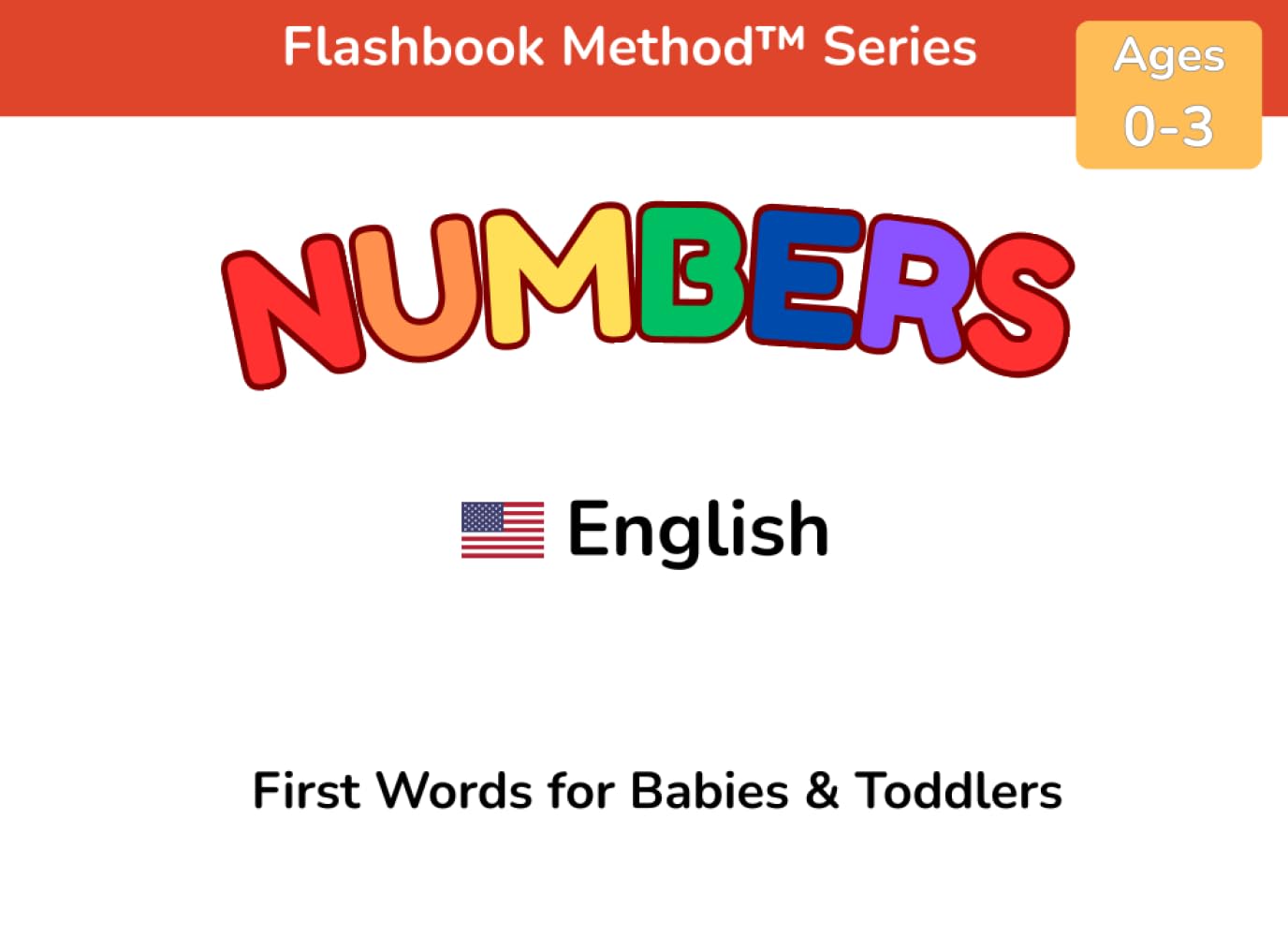 Numbers: First Words for Babies & Toddlers: A Word-First Learning Book Using the Flashbook Method™ (Flashbook Method™ Series)