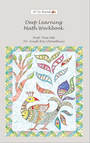 Image of Deep Learning Math Workbook- AI by Hand (India Ed.) by Prof. Tom Yeh & Dr. Anish Roy Chowdhury