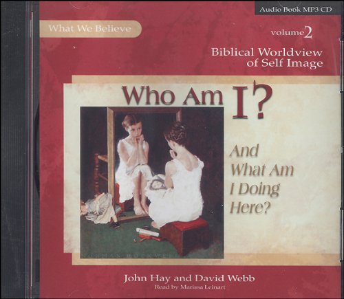 Who Am I? And What Am I Doing Here? MP3 CD (What We Believe)
