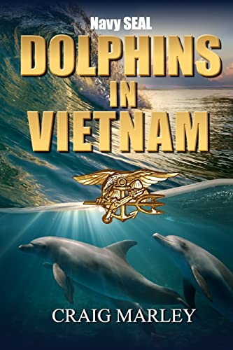 Navy SEAL DOLPHINS IN VIETNAM