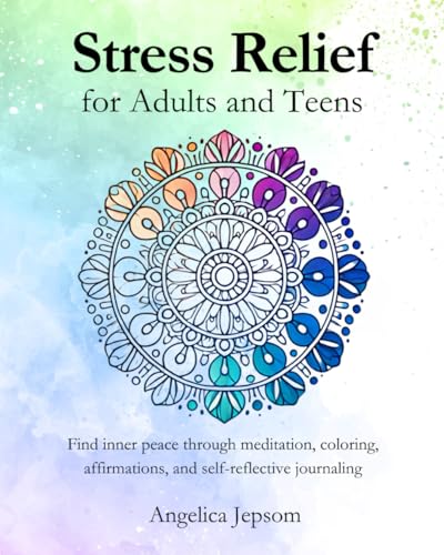 Stress Relief for Adults and Teens: Find inner peace through meditation, coloring, affirmations, and self-reflective journaling image 2