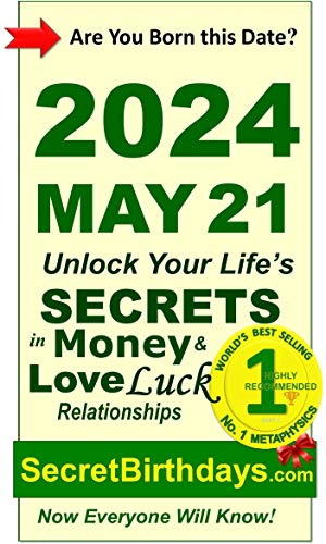 Image of Born 2024 May 21? Your Birthday Secrets to Money, Love Relationships Luck: Fortune Telling Self-Help: Numerology, Horoscope, Astrology, Zodiac, Destiny Science, Metaphysics (20240521)