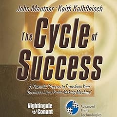 The Cycle of Success Audiobook By John Mautner, Kolbfleisch Inc cover art