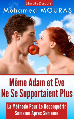 Même Adam et Eve Ne Se Supportaient Plus (La Méthode Pour Le (re)Conquérir Semaine Après Semaine (Fr