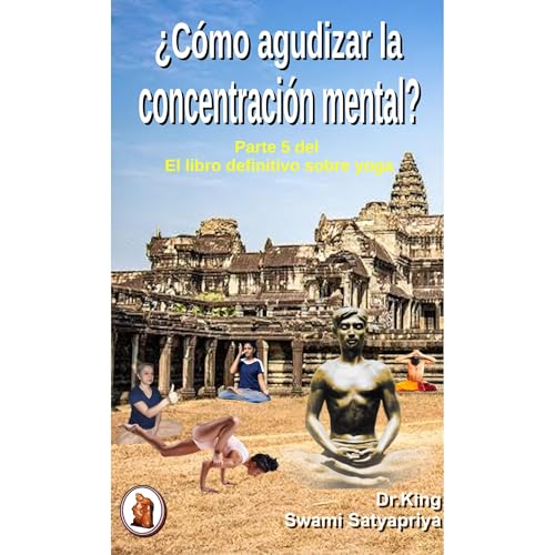 ¿Cómo agudizar la concentración mental? Audiolibro Por Dr. King, Swami Satyapriya arte de portada