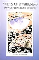 Voices of Awakening: Conversations Heart to Heart 1886966141 Book Cover