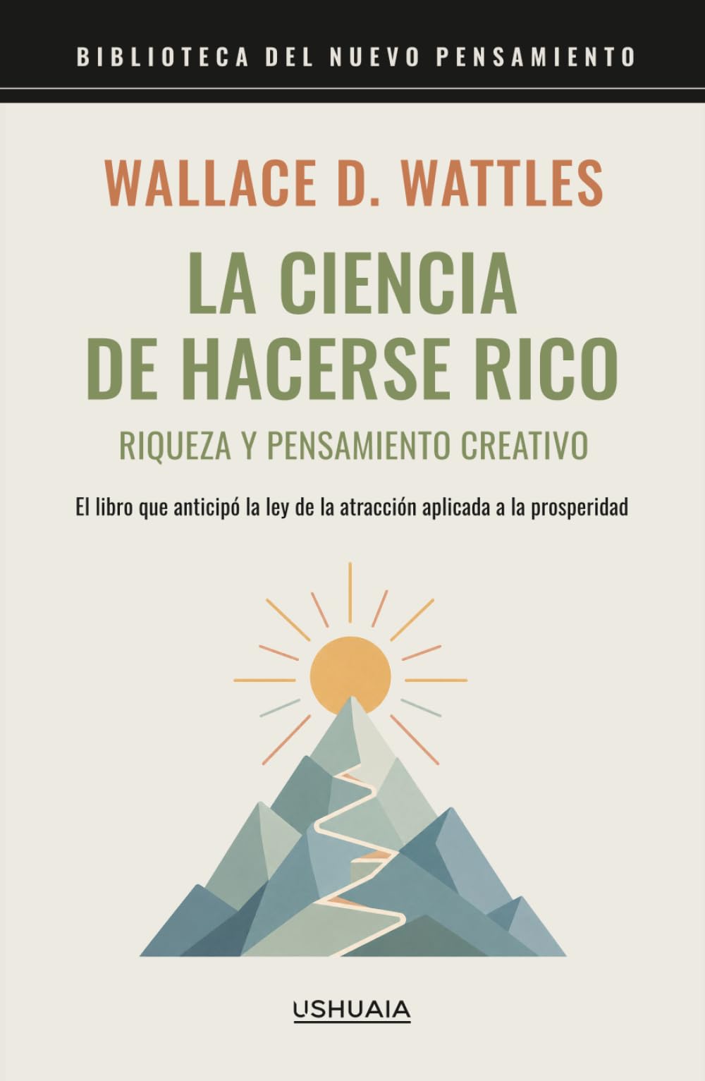 La ciencia de hacerse rico. Riqueza y pensamiento creativo: El libro que anticipó la ley de la atracción aplicada a la prosperidad