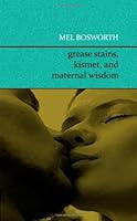 Grease Stains, Kismet, and Maternal Wisdom 145385925X Book Cover