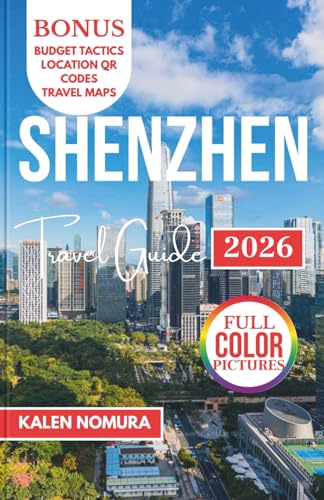 SHENZHEN Travel Guide: Urban Culture, Coastlines, Markets, Parks, Heritage