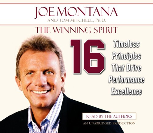 The Winning Spirit: Sixteen Timeless Principles That Drive Performance Excellence Montana, Joe and Mitchell, Tom