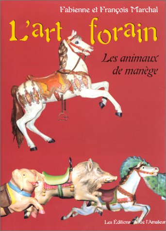 Télécharger L'Art forain : les animaux de manège Livre PDF Gratuit