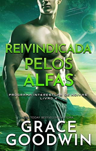 Reivindicada pelos Alfas (Programa Interestelar de Noivas Livro 4)