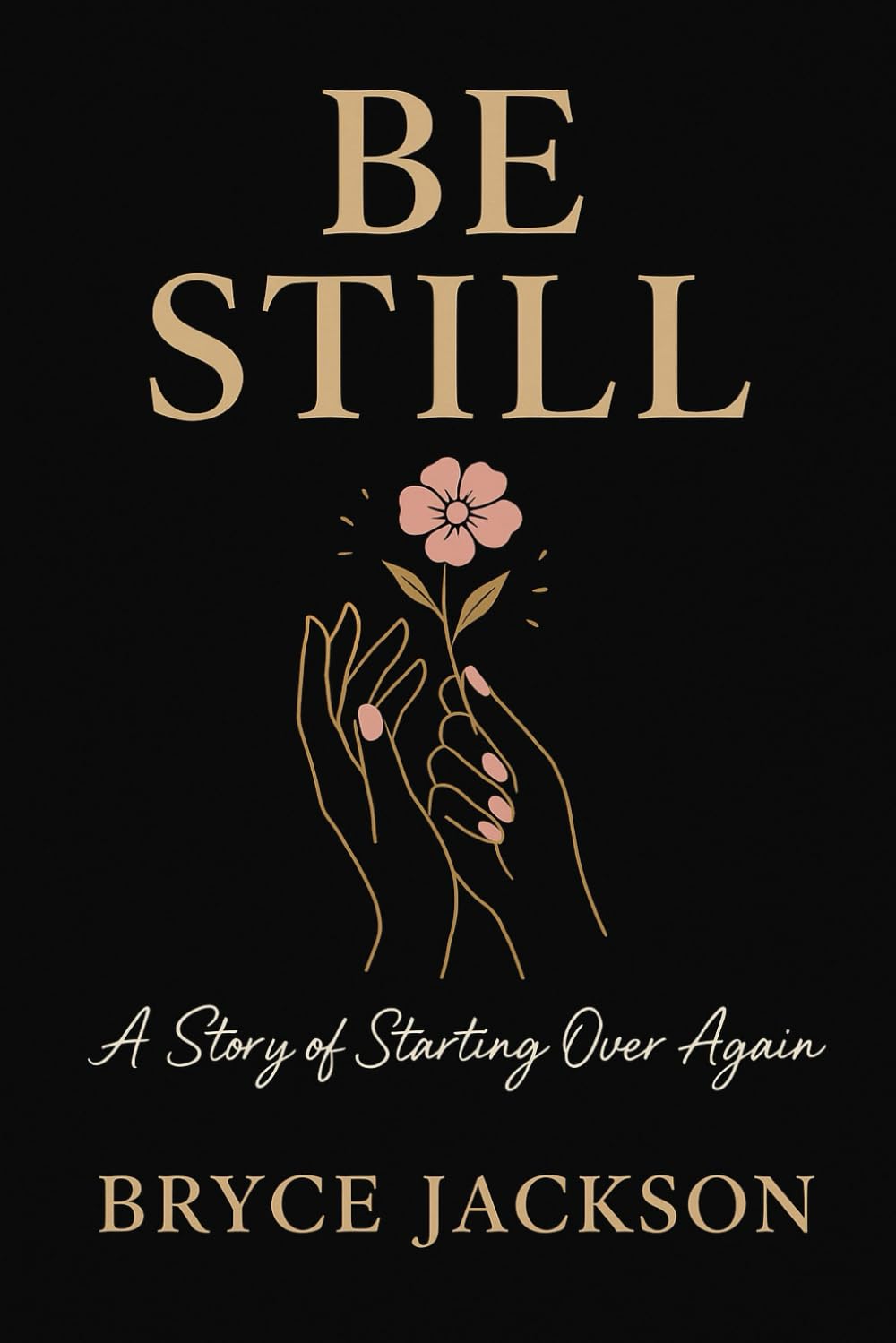 Be Still: A Story of Starting Over Again
