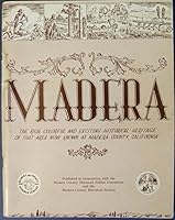 Madera;: The rich, colorful, and exciting historical heritage of that area now known as Madera County, California, B0006DWM4I Book Cover