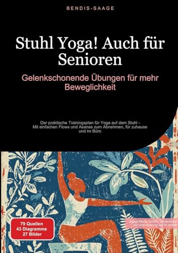 Stuhl Yoga! Auch für Senioren: Gelenkschonende Übungen für mehr Beweglichkeit: Der praktische Trainingsplan für Yoga auf dem Stuhl - Mit einfachen ... Abnehmen, für zuhause und im Büro (Yoga (DE))