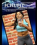 #CHUFIT Training Guide: Simple Nutrition & Quick Workouts For REAL RESULTS
